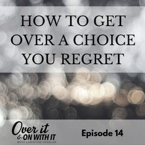 Episode 14 How To Get Over a Choice You Regret (2)